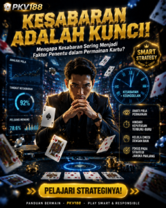 Mengapa Kesabaran Sering Menjadi Faktor Penentu dalam Permainan Kartu?