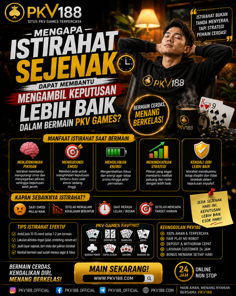 Mengapa Istirahat Sejenak Dapat Membantu Mengambil Keputusan Lebih Baik dalam Bermain PKV Games? 6a30b6ee 020e 4ba6 993a def246defb52