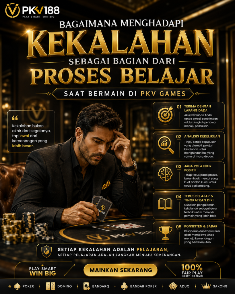 Bagaimana Menghadapi Kekalahan sebagai Bagian dari Proses Belajar Saat Bermain di PKV Games 77aaced6 1d3e 4380 82ff a1a6c269939f
