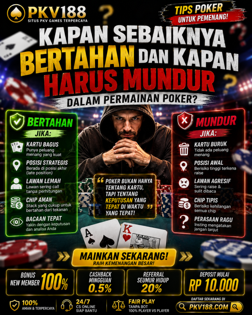 Kapan Sebaiknya Bertahan dan Kapan Harus Mundur dalam Permainan Poker? a46bda71 e279 4f7b a843 d1dc674d60d2