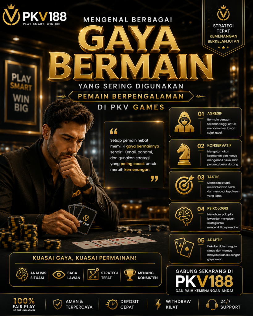 Mengenal Berbagai Gaya Bermain yang Sering Digunakan Pemain Berpengalaman di PKV Games cbe71504 05ca 4ad5 af7b 0e46c7bd0ef1