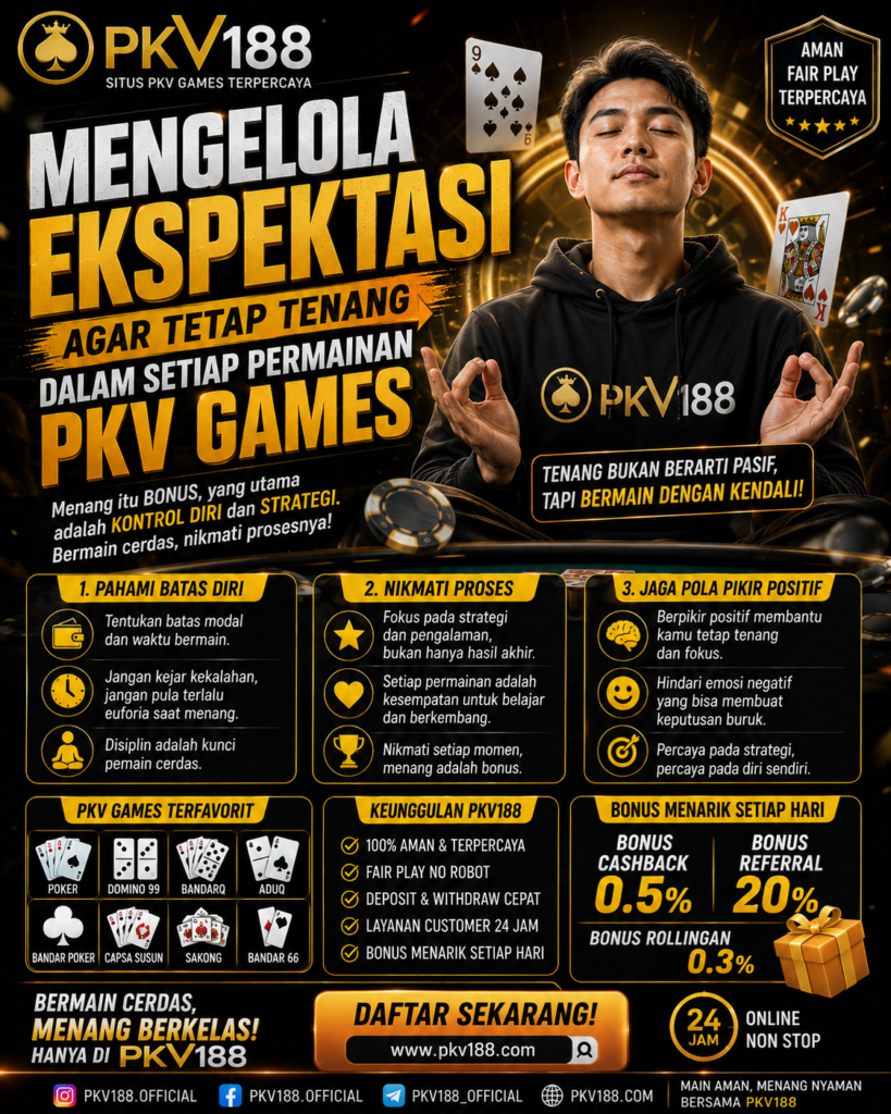 Mengelola Ekspektasi agar Tetap Tenang dalam Setiap Permainan PKV Games cc660076 b0af 4c0b 88b7 961259f8e607