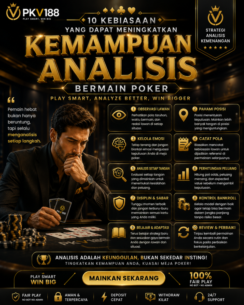 10 Kebiasaan yang Dapat Meningkatkan Kemampuan Analisis Bermain Poker e2849919 143d 4945 9bf3 dd8cd6714275
